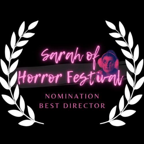 Sarah of Horror - Nomination - Best Director