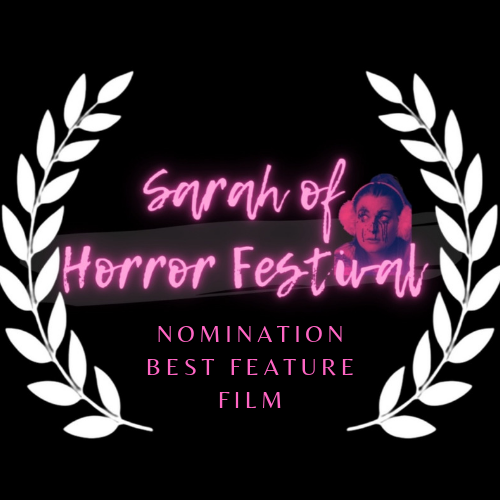 Sarah of Horror - Nomination - Best Feature Film